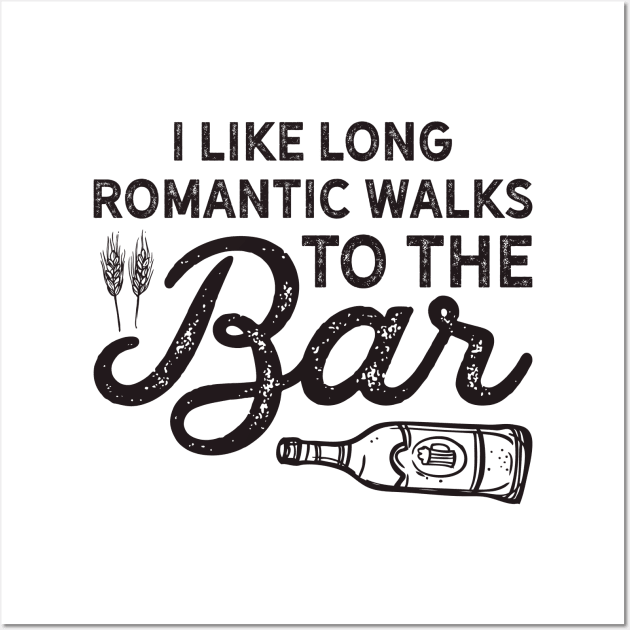 I Like Long Romantic Walks To The Bar Funny Drinking Wall Art by teevisionshop